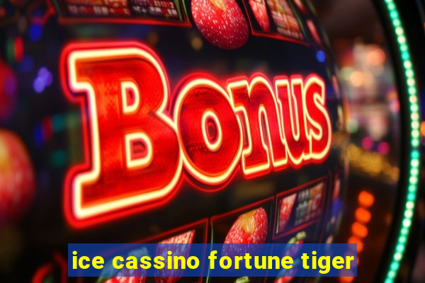 ice cassino fortune tiger